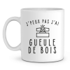 Mug Apero J’peux pas j’ai gueule de bois