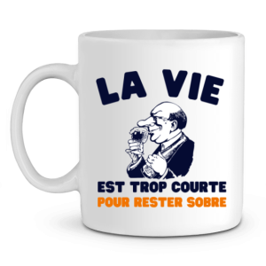 Mug Apero La vie est trop courte pour rester sobre Mug Apero La vie est trop courte pour rester sobre