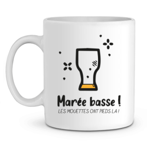Mug Apero Maree basse ! Les mouettes ont pieds la Mug Apero Maree basse ! Les mouettes ont pieds la
