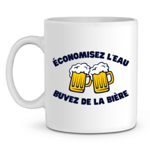 Mug Biere Economisez l’eau buvez de la biere Mug Biere Economisez l’eau buvez de la biere