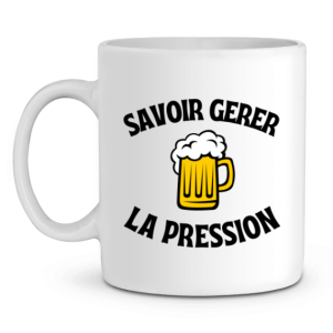 Mug Biere Savoir gerer la pression Mug Biere Savoir gerer la pression