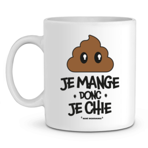 Mug Je mange donc je chie Mug Je mange donc je chie