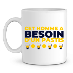 Mug Pastis Cet homme a besoin d’un pastis Mug Pastis Cet homme a besoin d’un pastis