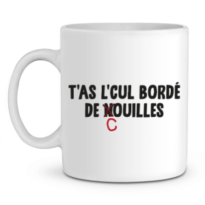 Mug beauf T’as l’cul borde de couilles Mug beauf T’as l’cul borde de couilles