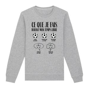 Sweat Adulte Ce que je fais durant mon temps libre Foot