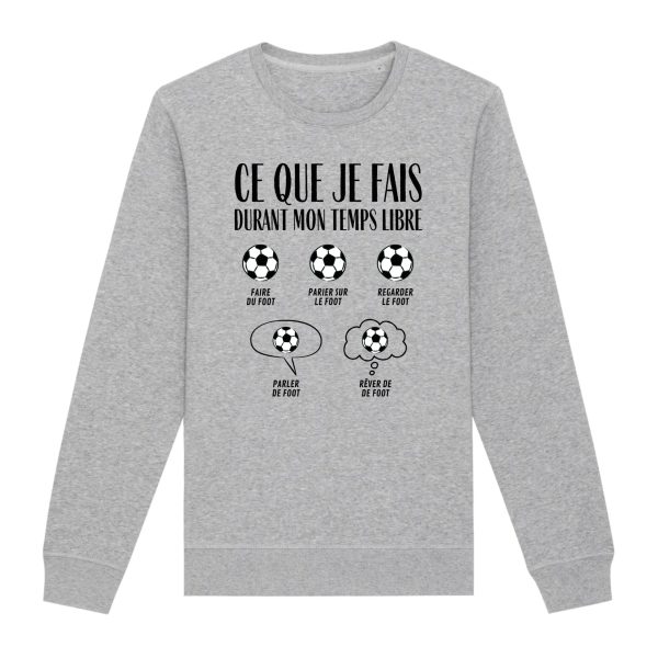 Sweat Adulte Ce que je fais durant mon temps libre Foot