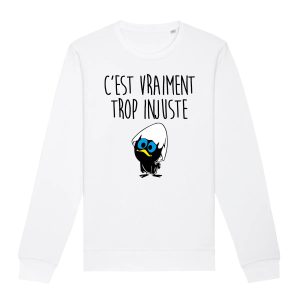 Sweat Adulte Cest vraiment trop injuste 1