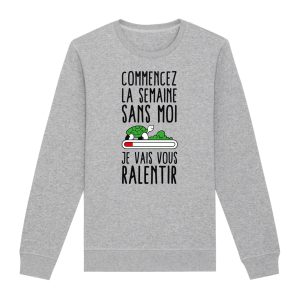 Sweat Adulte Commencez la semaine sans moi 1 Sweat Adulte Commencez la semaine sans moi 2