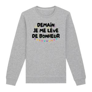 Sweat Adulte Demain je me leve de bonheur