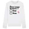 Sweat Adulte Etes-vous bourre