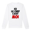 Sweat Adulte Ici le chef c&rsquo;est moi
