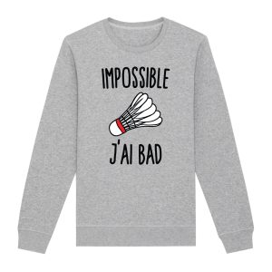 Sweat Adulte Impossible j'ai bad 1 Sweat Adulte Impossible jai bad 2