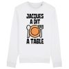 Sweat Adulte Jacques a dit a table