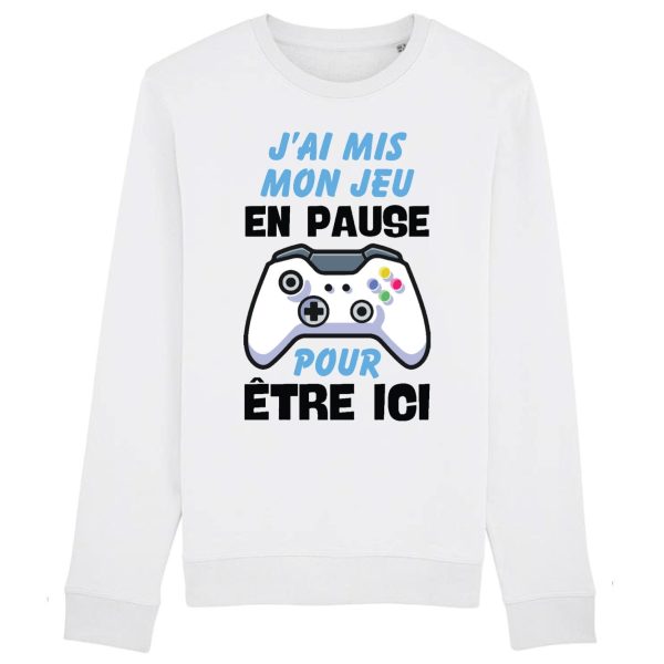 Sweat Adulte J’ai mis mon jeu en pause pour etre ici