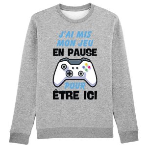 Sweat Adulte J’ai mis mon jeu en pause pour etre ici