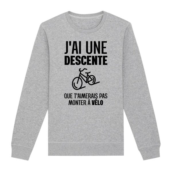 Sweat Adulte J’ai une descente que t’aimerais pas monter a velo