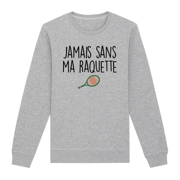 Sweat Adulte Jamais sans ma raquette