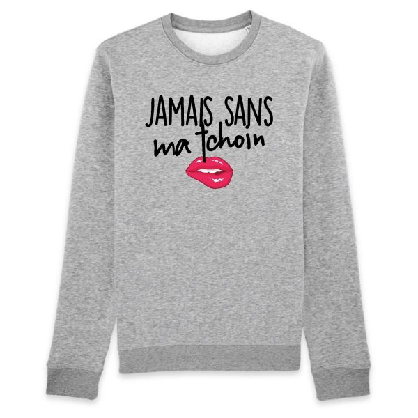 Sweat Adulte Jamais sans ma tchoin