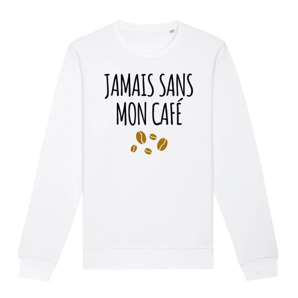 Sweat Adulte Jamais sans mon cafe