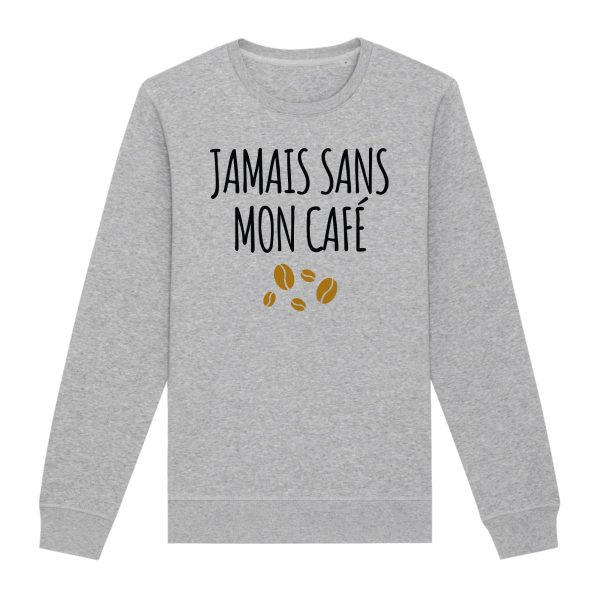 Sweat Adulte Jamais sans mon cafe