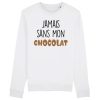 Sweat Adulte Jamais sans mon chocolat