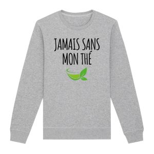 Sweat Adulte Jamais sans mon the