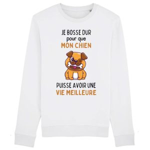 Sweat Adulte Je bosse dur pour mon chien