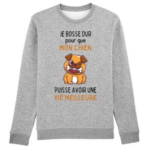 Sweat Adulte Je bosse dur pour mon chien