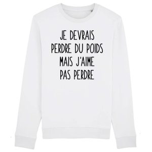 Sweat Adulte Je devrais perdre du poids mais j’aime pas perdre