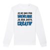 Sweat Adulte Je ne suis pas bordelique je suis creatif