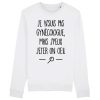 Sweat Adulte Je ne suis pas gynecologue