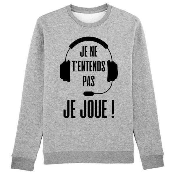 Sweat Adulte Je ne t’entends pas je joue