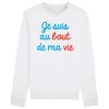 Sweat Adulte Je suis au bout de ma vie