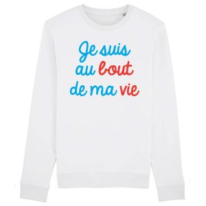 Sweat Adulte Je suis au bout de ma vie
