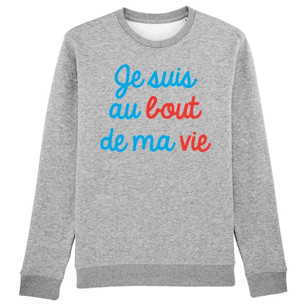 Sweat Adulte Je suis au bout de ma vie