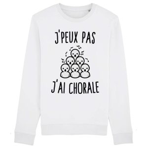 Sweat Adulte J’peux pas j’ai chorale Sweat Adulte J’peux pas j’ai chorale