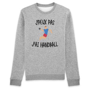 Sweat Adulte J’peux pas j’ai handball