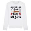 Sweat Adulte J’peux pas je dois faire du bois