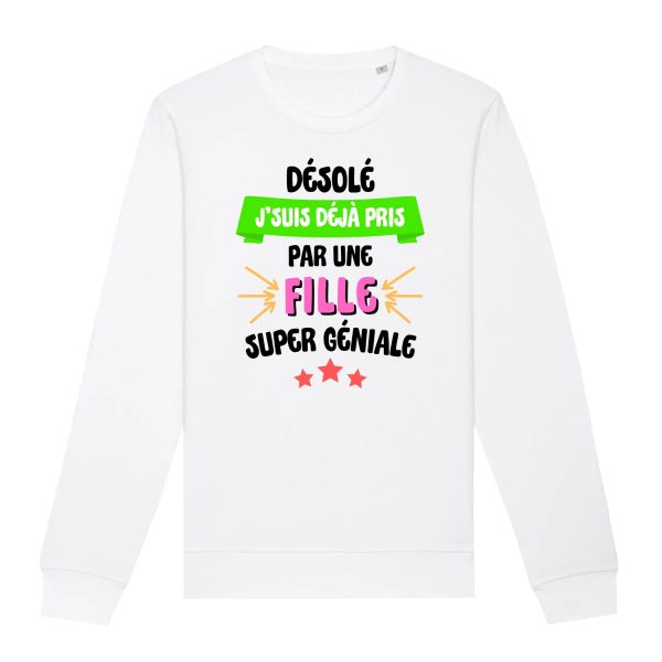 Sweat Adulte J’suis deja pris pas une fille super geniale