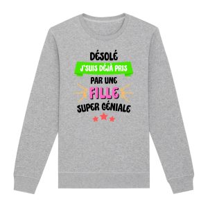 Sweat Adulte J’suis deja pris pas une fille super geniale