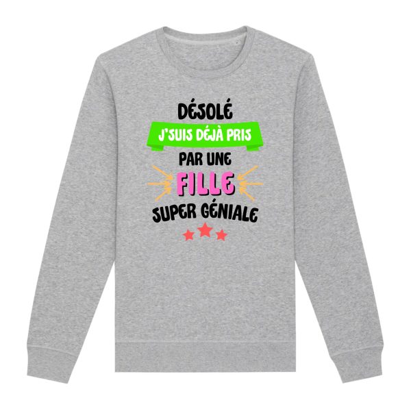 Sweat Adulte J’suis deja pris pas une fille super geniale