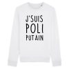 Sweat Adulte J’suis poli putain