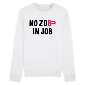 Sweat Adulte No zob in job Sweat Adulte No zob in job