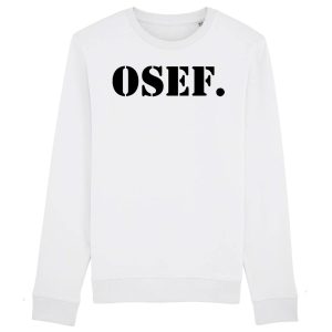 Sweat Adulte OSEF On s’en fout Sweat Adulte OSEF On s’en fout