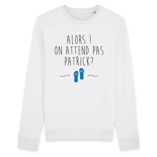 Sweat Adulte On attend pas Patrick