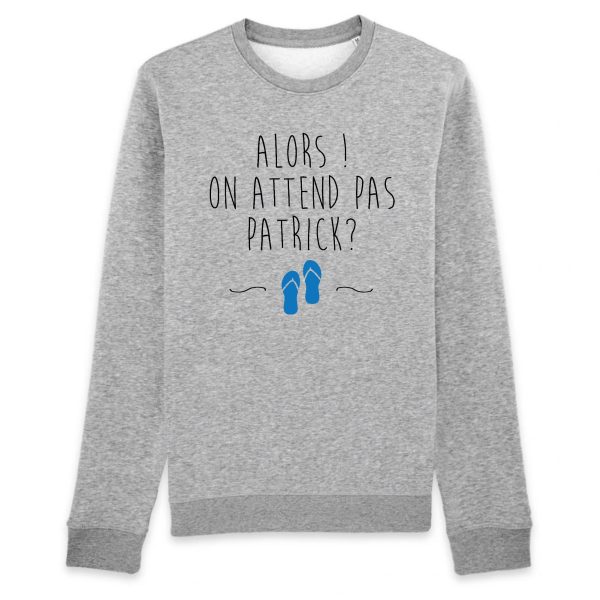 Sweat Adulte On attend pas Patrick