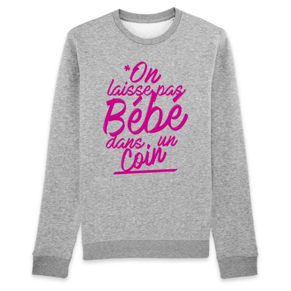 Sweat Adulte On laisse pas bebe dans un coin