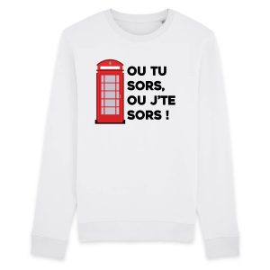 Sweat Adulte Ou tu sors, ou j’te sors