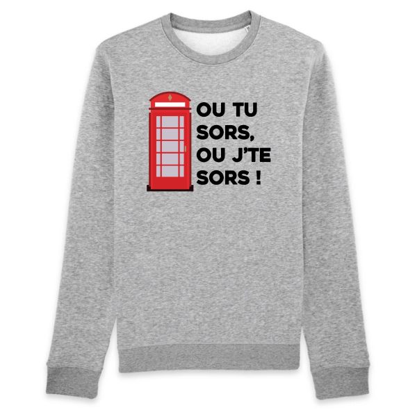 Sweat Adulte Ou tu sors, ou j’te sors