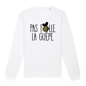 Sweat Adulte Pas folle la guepe Sweat Adulte Pas folle la guepe